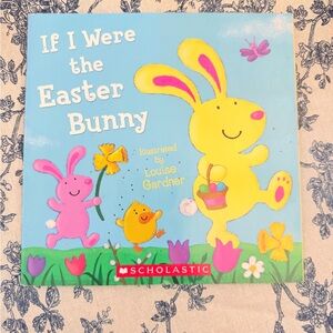 10/$25 • Scholastic If I Were The Easter Bunny Paperback